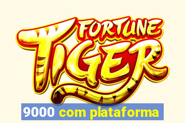 9000 com plataforma